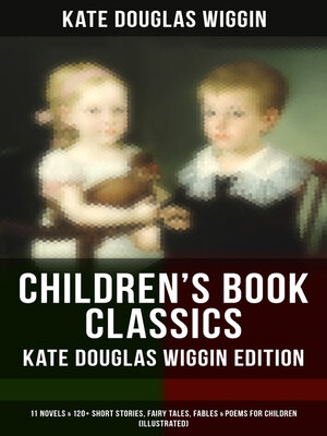 cover image of Children's Book Classics--Kate Douglas Wiggin Edition